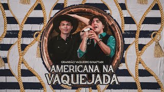 Americana na Vaquejada Clipe Oficial  Grandão Vaqueiro Nattan [upl. by Ennaylime]