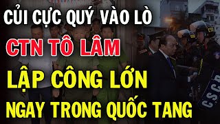 Bác Trọng Vừa Mất CTN Tô Lâm đã “LẬP CHIẾN CÔNG LỚN” bắt củi cực quý VÀO LÒ Nguyễn Phú Trọng [upl. by Jacki]