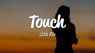 Little Mix  Touch Lyrics [upl. by Yancey622]