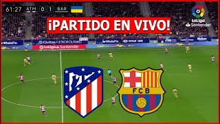 ATLETICO MADRID vs BARCELONA EN VIVO 🔴 PARTIDAZO EN VIVO LA LIGA ESPAÑOLA⚽️ [upl. by Iaj]