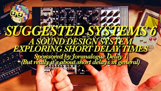 Making insane sounds using TINY delay times  Suggested Systems 6 [upl. by Jenks]