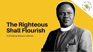 The Righteous Shall Flourish  Archbishop Benson Idahosa [upl. by Onirotciv]