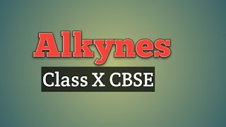 Alkynes Class 10  Carbon and its Compounds Class 10 [upl. by Nob]