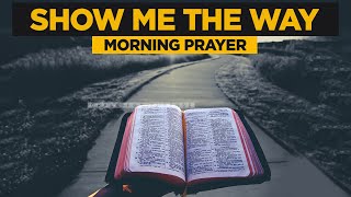 The Word Of God Will Show You The Way  A Blessed Morning Prayer To Start Your Day [upl. by Oicnerolf]