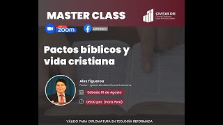 II MASTER CLASS II Pactos bíblicos y vida cristiana Pr Alex Figueroa [upl. by Alvin893]