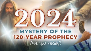 2024 Mystery of the 120Year Prophecy [upl. by Anet]