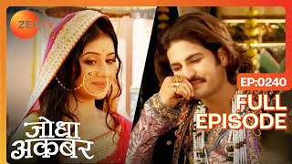 Ep 240  Jodha और Akbar ने किया एक दूसरे के लिए अटूट प्रेम का अनुभव  Jodha Akbar  Zee TV [upl. by Leviralc]