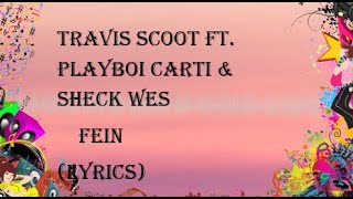 Travis Scott ft Playboi amp Sheck Wes  Fein Lyrics [upl. by Ellehcsar460]