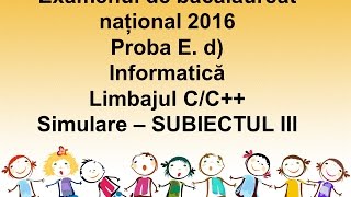 Subiectul III  Examenul de bacalaureat național 2016 Proba E d Informatică Limbajul C Simulare [upl. by Akirehc]