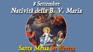 8 Settembre 2023  Festa della Natività della B V Maria  S Messa in diretta [upl. by Akkire]