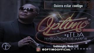 OPTIMO  Quiero estar contigo [upl. by Zerline]