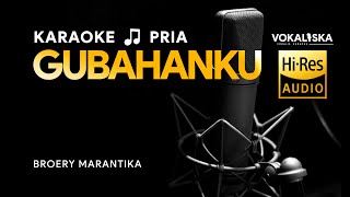 GUBAHANKU KARAOKE  Broery Marantika 🎵 Nada PRIA  Tembang Kenangan [upl. by Notelrac]