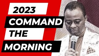 2023 MORNING PRAYERS  COMMAND YOUR MORNING  DR OLUKOYA [upl. by Onitnas]