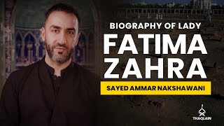 04  Biography of Lady Fatima Zahra  Sayed Ammar Nakshawani [upl. by Nwadal]