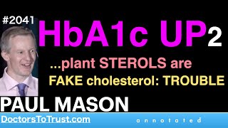 PAUL MASON p2  HbA1c UP2…plant STEROLS are FAKE cholesterol TROUBLE [upl. by Tohcnarf677]