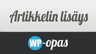 Uuden artikkelin lisäys v38  WPOpas [upl. by Ayotnahs]