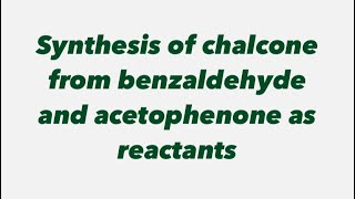 Synthesis of chalcone from benzaldehyde and acetophenone as reactants Greener way [upl. by Lathan]