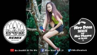 បទនេះឡូយណាស់ NEw Melody 2017 Remix កំប្លែង Break Mix 2018 For Dance By Mrr Theara Ft Mrr DomBek [upl. by Enhpad]