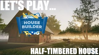 House Builder  Part 12  Building a HalfTimbered House PC [upl. by Wanids110]