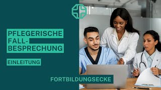 Die pflegerische Fallbesprechung 📚  Einleitung  Fortbildungsecke [upl. by Ellga]