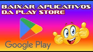 COMO BAIXAR APLICATIVOS DA PLAY STORE [upl. by Eyt889]