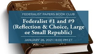 Federalist Papers Book Club Federalist 1 and 9 Reflection amp Choice Large or Small Republic [upl. by Elna]