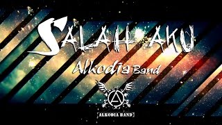 ALKODIA  Salah Aku Official Music Video Lyrics [upl. by Oremoh704]