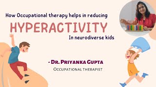 How Occupational Therapy Helps in Reducing Hyperactivity in Neurodiverse Kids  Dr Priyanka Gupta [upl. by Acemahs]