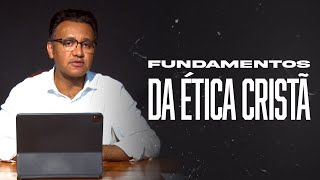 Segunda às 18  Fundamentos da Ética Cristã [upl. by Anilrahc]