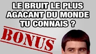 BONUS  Le bruit le plus agaçant du monde tu connais  WTM [upl. by Brenan]