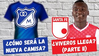 ¿Cómo Serán las Nuevas Camisetas de Millonarios ¿Al Fin Kevin Viveros a Santa Fe o No  FutbolDC [upl. by Muslim]