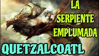 Quetzalcóatl La Leyenda del Dios Serpiente Emplumada [upl. by Lefton]