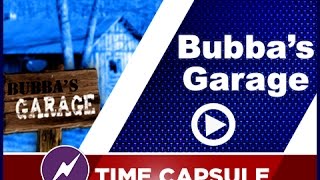 Bubbas Garage  Bubba  Time Capsule [upl. by Aramoix]