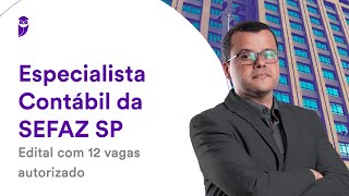 Concurso Especialista Contábil da SEFAZ SP Edital com 12 vagas autorizado [upl. by Angell]