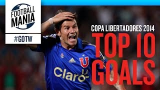 Top 10 Goals  Copa Libertadores 2014 [upl. by Vivl481]