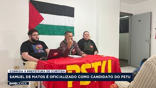 Samuel de Matos é oficializado como candidato à prefeitura de Curitiba pelo PSTU [upl. by Nylodnarb]