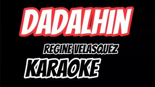 DADALHIN Regine Velasquez KARAOKE [upl. by Nnaharas]