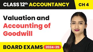 Valuation and Accounting of Goodwill  Class 12 Accounts Chapter 4  CBSE 202425 [upl. by Thill]