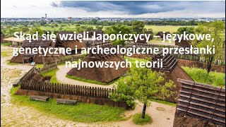 057 Skąd się wzięli Japończycy – językowe genetyczne i archeologiczne przesłanki najnowszych teorii [upl. by Sachi794]