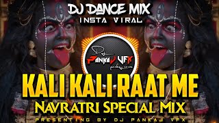 Kali Kali Raat Me Kali  Navratri Special Remix Dj Adil Dance Mix DJ PANKAJ VFX navratrispecial [upl. by Winn72]