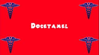 Pronounce Medical Words ― Docetaxel [upl. by Nnyladnarb]