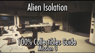 Alien Isolation  100 Collectibles Guide  Mission 3  Archive Logs ID Tags amp Nostromo Logs [upl. by Maxie]