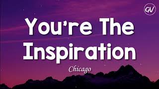 Chicago  Youre The Inspiration Lyrics [upl. by Erastes830]