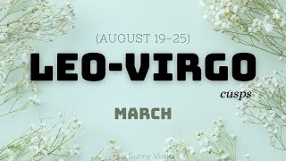 LEO VIRGO CUSP ✨ Take It Easy ✨ MARCH 2024 Love amp Career Tarot Reading [upl. by Serg]