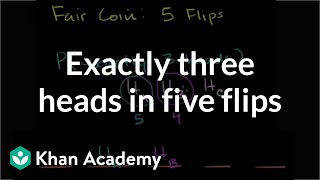 Exactly three heads in five flips  Probability and Statistics  Khan Academy [upl. by Dej722]