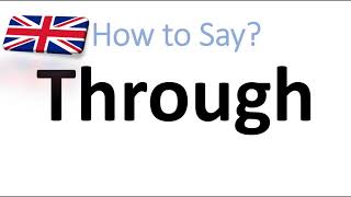 How to Pronounce Through English Pronunciation [upl. by Eniluqaj]