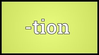 tion Meaning [upl. by Wehtam140]