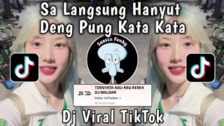 DJ SA LANGSUNG HANYUT DENG KO PUNG KATA KATA  TERNYATA ABU ABU BY DJ MALBAR VIRAL TIKTOK 2024 [upl. by Anaehr]