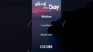 Mastering the Art of American English Vocabulary Understanding the Meaning of Welter  LEXiCON [upl. by Madelin]