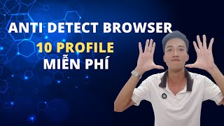 Anti Detect Browser tạo 10 Profile MIỄN PHÍ [upl. by Ettenowtna]